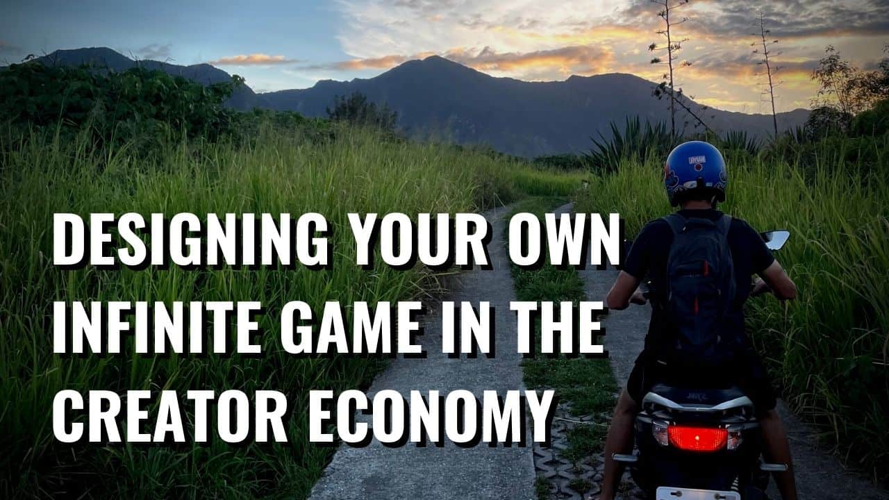 Designing Your Own Infinite Game In The Creator Economy